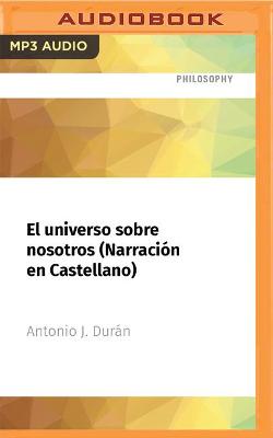 Book cover for El Universo Sobre Nosotros (Narracion En Castellano)