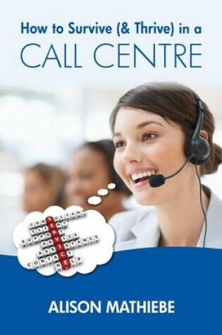 Cover of How to Survive (& Thrive) in a Call Centre