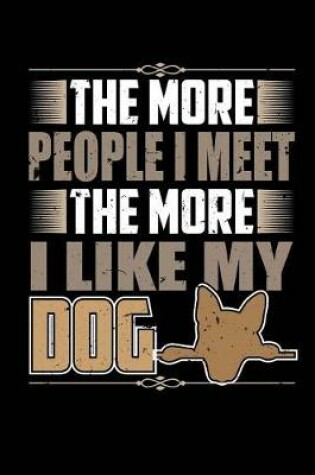 Cover of The More People I Meet More I Like My Dog