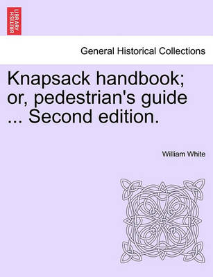 Book cover for Knapsack Handbook; Or, Pedestrian's Guide ... Second Edition.