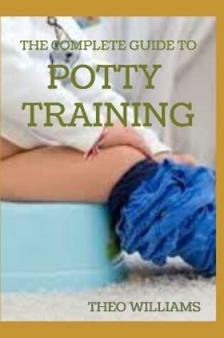 Cover of The Complete Guide to Potty Training