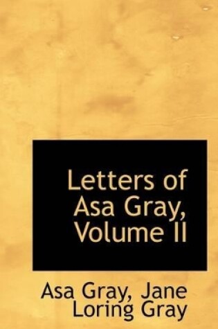 Cover of Letters of Asa Gray, Volume II