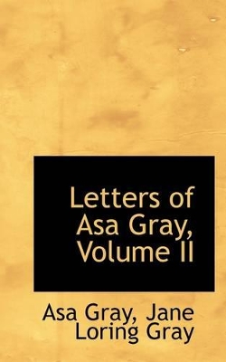 Book cover for Letters of Asa Gray, Volume II