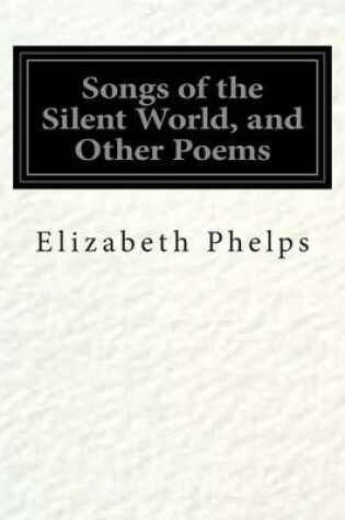 Cover of Songs of the Silent World, and Other Poems