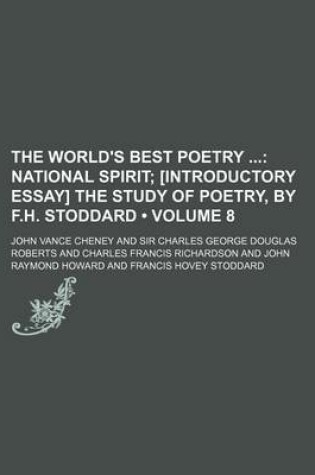 Cover of The World's Best Poetry (Volume 8); National Spirit [Introductory Essay] the Study of Poetry, by F.H. Stoddard