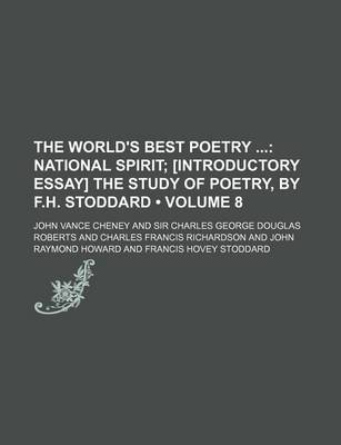 Book cover for The World's Best Poetry (Volume 8); National Spirit [Introductory Essay] the Study of Poetry, by F.H. Stoddard