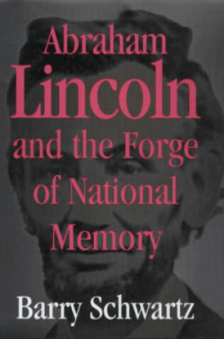 Cover of Abraham Lincoln and the Forge of National Memory