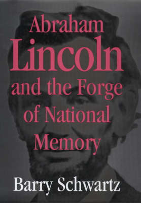 Book cover for Abraham Lincoln and the Forge of National Memory