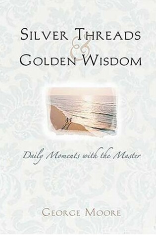 Cover of Silver Threads and Golden Wisdom