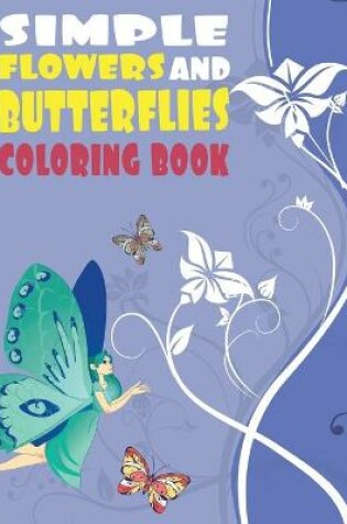 Cover of Simple Flowers And Butterflies Coloring Book