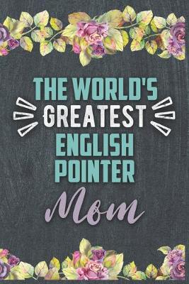 Book cover for The World's Greatest English Pointer Mom