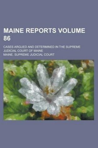 Cover of Maine Reports; Cases Argued and Determined in the Supreme Judicial Court of Maine Volume 86