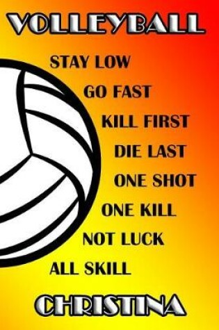 Cover of Volleyball Stay Low Go Fast Kill First Die Last One Shot One Kill Not Luck All Skill Christina