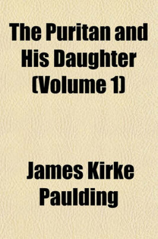 Cover of The Puritan and His Daughter (Volume 1)
