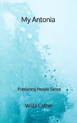 Book cover for My Antonia - Publishing People Series