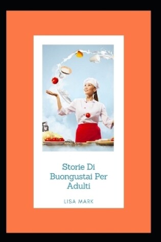 Cover of Storie Di Buongustai Per Adulti