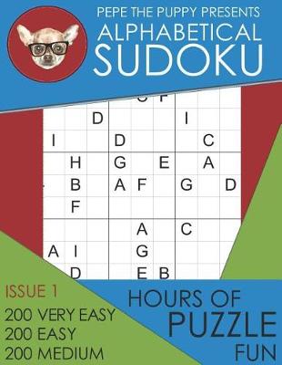 Book cover for Pepe The Puppy Presents Alphabetical Sudoku Issue 1 200 Very Easy 200 Easy 200 Medium Hours of Puzzle Fun