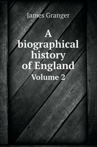 Cover of A biographical history of England Volume 2