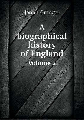 Book cover for A biographical history of England Volume 2