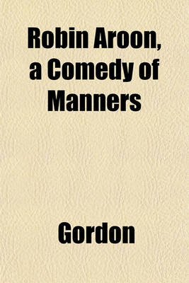 Book cover for Robin Aroon, a Comedy of Manners