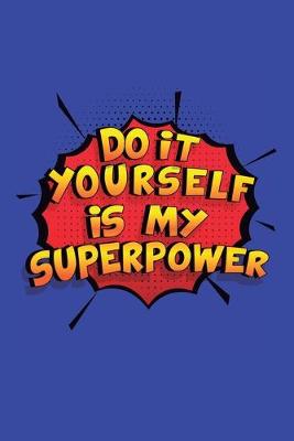 Book cover for Do It Yourself Is My Superpower