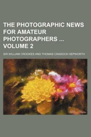 Cover of The Photographic News for Amateur Photographers Volume 2