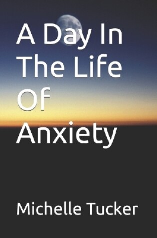 Cover of A Day in the life of Anxiety