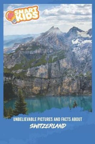 Cover of Unbelievable Pictures and Facts About Switzerland