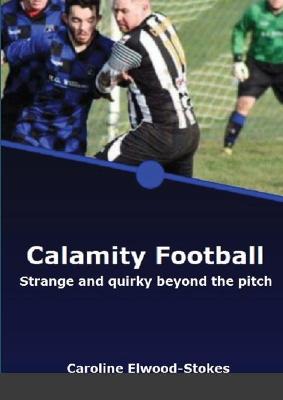 Book cover for Calamity Football Strange and quirky beyond the pitch