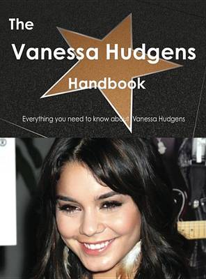 Book cover for The Vanessa Hudgens Handbook - Everything You Need to Know about Vanessa Hudgens