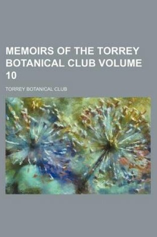 Cover of Memoirs of the Torrey Botanical Club Volume 10