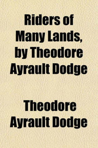 Cover of Riders of Many Lands, by Theodore Ayrault Dodge