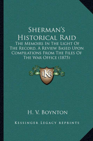 Cover of Sherman's Historical Raid Sherman's Historical Raid