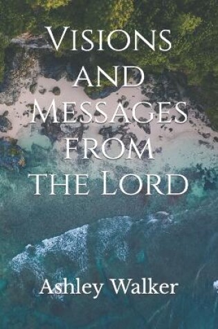 Cover of Visions and Messages from the Lord