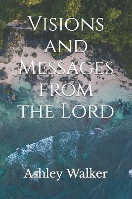 Book cover for Visions and Messages from the Lord