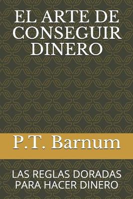Book cover for El Arte de Conseguir Dinero