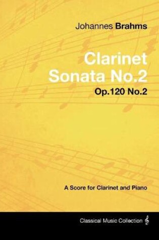 Cover of Johannes Brahms - Clarinet Sonata No.2 - Op.120 No.2 - A Score for Clarinet and Piano