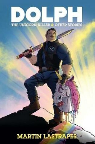 Cover of Dolph the Unicorn Killer & Other Stories