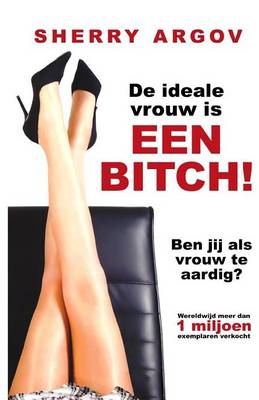 Book cover for de Ideale Vrouw Is Een Bitch! (Why Men Love Bitches - Dutch Edition)