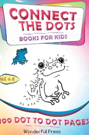 Cover of CONNECT THE DOTS for Kids Ages 4-8 - 100 Dot to Dot Puzzles