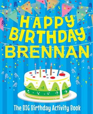 Book cover for Happy Birthday Brennan - The Big Birthday Activity Book