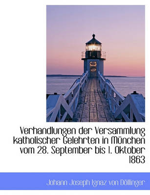 Book cover for Verhandlungen Der Versammlung Katholischer Gelehrten in M Nchen Vom 28. September Bis 1. Oktober 186