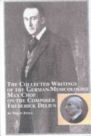 Cover of The Collected Writings of the German Musicologist Max Chop on the Composer Frederick Delius