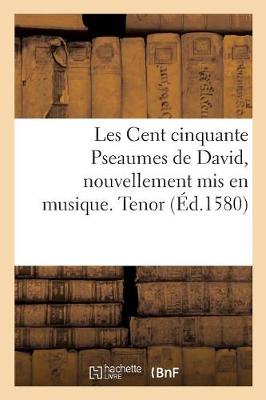 Book cover for Les Cent Cinquante Pseaumes de David, Nouvellement MIS En Musique. Tenor