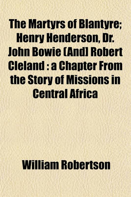 Book cover for The Martyrs of Blantyre; Henry Henderson, Dr. John Bowie (And] Robert Cleland