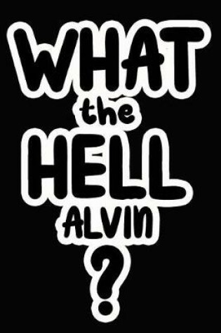 Cover of What the Hell Alvin?