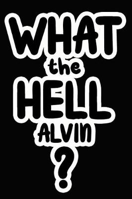 Book cover for What the Hell Alvin?