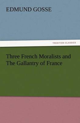 Book cover for Three French Moralists and the Gallantry of France