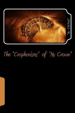 Cover of The "Crophorisms" of "Mr. Crowe"