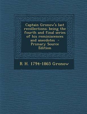 Book cover for Captain Gronow's Last Recollections; Being the Fourth and Final Series of His Reminiscences and Anecdotes